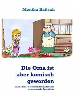 Die Oma ist aber komisch geworden! (eBook, ePUB) - Baitsch, Monika