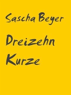Dreizehn Kurze (eBook, ePUB) - Beyer, Sascha