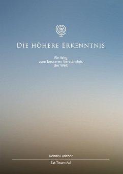 Die höhere Erkenntnis (eBook, ePUB) - Ladener, Dennis Hans