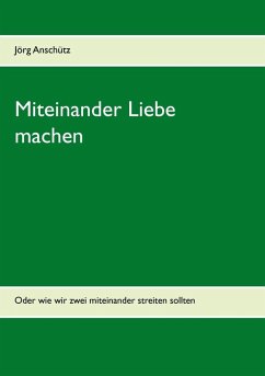 Miteinander Liebe machen (eBook, ePUB) - Anschütz, Jörg