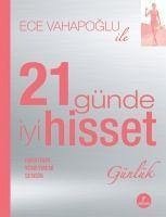 21 Günde Iyi Hisset - Günlük - Vahapoglu, Ece