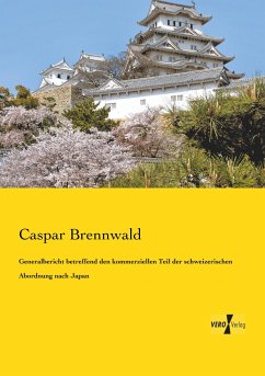 Generalbericht betreffend den kommerziellen Teil der schweizerischen Abordnung nach Japan - Brennwald, Caspar