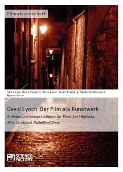 David Lynch. Der Film als Kunstwerk (eBook, ePUB) - Pavlovic, Denis; Kara, Sema; Lasic, Josip; Blasberg, Sarah; Bernhardt, Friederike; Keller, Roman