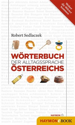 Wörterbuch der Alltagssprache Österreichs (eBook, ePUB) - Sedlaczek, Robert