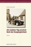 Am siebten Tag erschuf Gott die Vergänglichkeit (eBook, ePUB) Am siebten Tag erschuf Gott die Vergänglichkeit (eBook, ePUB)