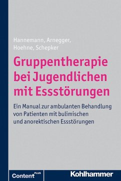 Gruppentherapie bei Jugendlichen mit Essstörungen (eBook, PDF) - Hannemann, Katja; Arnegger, Claudia; Hoehne, Dagmar; Schepker, Renate