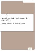 Jugendkriminalität - ein Phänomen der Jugendphase. (eBook, PDF)