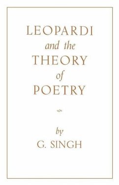 Leopardi and the Theory of Poetry - Singh, G.