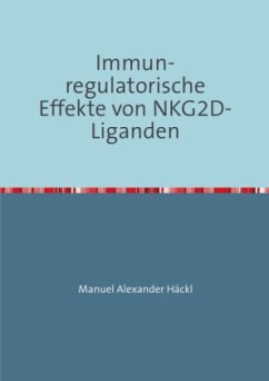 Immun-regulatorische Effekte von NKG2D-Liganden - Häckl, Manuel Alexander