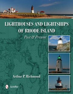 Lighthouses and Lightships of Rhode Island: Past & Present - Richmond, Arthur P.