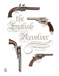 The English Revolver: A Collectors' Guide to the Guns, Their History and Values - Prescott, George
