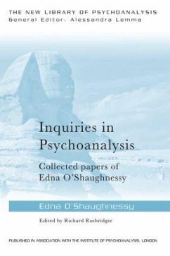 Inquiries in Psychoanalysis: Collected papers of Edna O'Shaughnessy - O'Shaughnessy, Edna