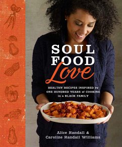 Soul Food Love: Healthy Recipes Inspired by One Hundred Years of Cooking in a Black Family: A Cookbook - Randall, Alice; Williams, Caroline Randall