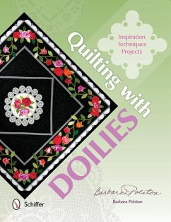 Quilting with Doilies: Inspiration, Techniques, & Projects - Polston, Barbara