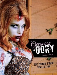 Gorgeous & Gory: The Zombie Pinup Collection: The Zombie Pinup Collection - Rajs, Jessica