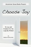 Choose Joy - On Joy and Freedom for the Logically Minded