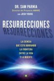 Resurrecciones : la ciencia que está borrando la frontera entre la vida y la muerte