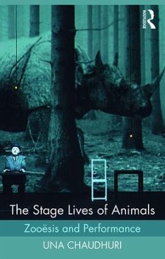 The Stage Lives of Animals - Chaudhuri, Una