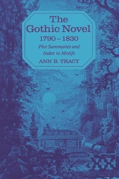 The Gothic Novel 1790-1830: Plot Summaries and Index to Motifs - Tracy, Ann B.