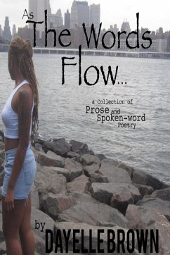 As The Words Flow... a Collection of Prose and Spoken-word Poetry - Brown, Dayelle