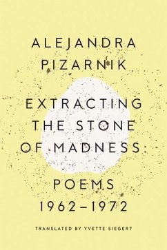 Extracting the Stone of Madness: Poems 1962 - 1972 - Pizarnik, Alejandra (New Directions)