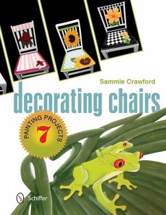 Decorating Chairs: 7 Painting Projects: 7 Painting Projects - Crawford, Sammie