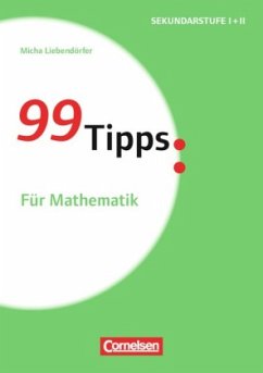 99 Tipps: Für Mathematik - Liebendörfer, Micha