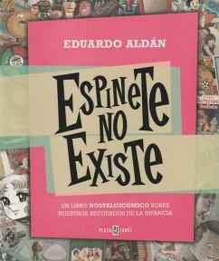 Espinete no existe : un libro nostalgicómico sobre nuestros recuerdos de la infancia - Aldán, Eduardo