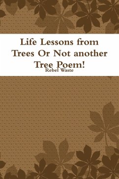 Life Lessons from Trees Or Not another Tree Poem! - Waste, Rebel