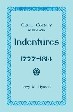 The African American Collection, Indentures, Cecil County, Maryland 1777-1814 - Hynson, Jerry M.