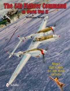The Fifth Fighter Command in World War II: Vol.3: 5fc vs. Japan - Aces, Units, Aircraft, and Tactics - Wolf, William