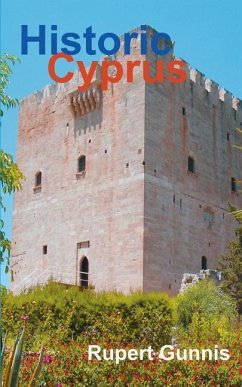 Historic Cyprus: A Guide to Its Towns and Villages, Monasteries and Castles - Gunnis, Rupert
