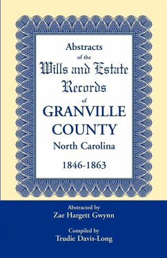 Abstracts of the Wills and Estate Records of Granville County, North Carolina, 1846-1863 by Zae Hargett Gwynn - Gwynn, Zae Hargett; Davis-Long, Trudie