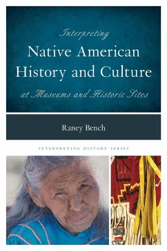 Interpreting Native American History and Culture at Museums and Historic Sites - Bench, Raney