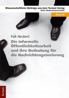 Die informelle Öffentlichkeitsarbeit und ihre Bedeutung für die Nachrichtengenerierung (eBook, PDF) - Neubert, Falk