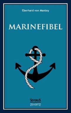 Marinefibel. Ein Handbuch für die Seefahrt - Mantey, Eberhard von