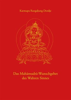 Das Mahamudra-Wunschgebet des Wahren Sinnes - Karmapa Rangdjung Dordje