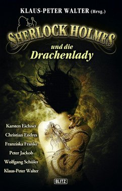Sherlock Holmes und die Drachenlady / Sherlock Holmes - Neue Fälle Bd.7 (eBook, ePUB) - Walter (Hrsg., Klaus-Peter