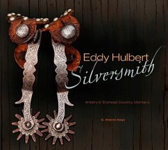 Eddy Hulbert, Silversmith: Artistry in Dryhead Country, Montana - Sage, E. Helene