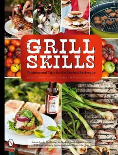 Grill Skills: Professional Tips for the Perfect Barbeque: Food, Drinks, Music, Table Settings, Flowers - Forslin, Liselotte; Gahne, Mia; Gradvall, Jan