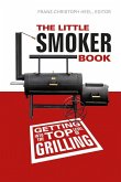 The Little Smoker Book: Getting Into the Top Level of Grilling