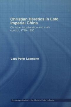 Christian Heretics in Late Imperial China - Laamann, Lars Peter