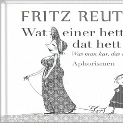 Wat einer hett, dat hett hei - Was man hat, das hat man - Reuter, Fritz