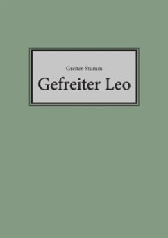 Gefreiter Leo - Greiter-Stumm, Otto