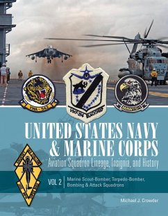 United States Navy and Marine Corps Aviation Squadron Lineage, Insignia, and History: Volume 2: Marine Scout-Bomber, Torpedo-Bomber, Bombing & Attack - Crowder, Michael J.