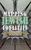 Mapping Jewish Loyalties in Interwar Slovakia