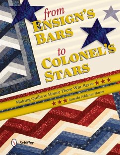 From Ensign's Bars to Colonel's Stars: Making Quilts to Honor Those Who Serve - Peldunas-Harter, Renelda
