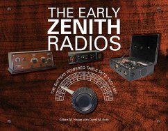 The Early Zenith Radios: The Battery Powered Table Sets 1922-1927 - Hedge, Gilbert M.