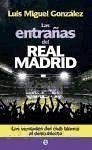 Las entrañas del Real Madrid : las verdades del club blanco al descubierto