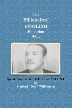 The Billionaires' ENGLISH Elocution Bible - Williamson, Stafford "Doc"